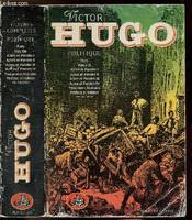 Oeuvres complètes / Victor Hugo, [4], Politique, Oeuvres complètes . Politique : Paris. Mes Fils. Actes et Paroles (I, II, III, IV). Testament littéraire.