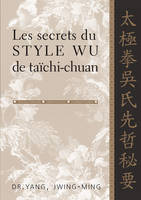 SECRETS DU STYLE WU DE TAICHI-CHUAN