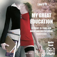 My Great Education, Student. 19-Years Old. Bread-and-Butter Work: Prostitute