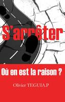 S'arrêter - Où en est la raison ?