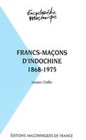 Francs-maçons d'Indochine, 1868-1975