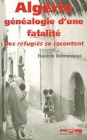 Algérie, généalogie d'une fatalité, Des réfugiés se racontent