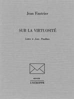 Sur la Virtuosite, lettre à Jean Paulhan