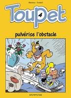 Toupet ., 4, Toupet pulvérise l'obstacle - Toupet - 4