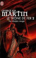 Le trône de fer., 2, Le donjon rouge, Le trône de fer