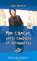 MON CANCER, ENTRE COMBATS ET DECOUVERTES