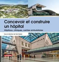 Concevoir et construire un hôpital, Hôpitaux, cliniques, centres ambulatoires