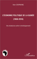 L'économie politique de la Guinée (1958-2010), Des dictatures contre le développement