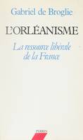 L'Orléanisme, La ressource libérale de la France