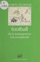 Football, de la transparence à la complexité