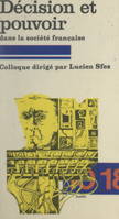 Décision et pouvoir dans la société française, Colloque, Paris, Université de Dauphine, 1 et 2 décembre 1978