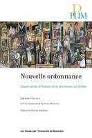 Nouvelle ordonnance, Quatre siècles d'histoire de la pharmacie au Québec