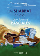 Du Shabbat crucial aux lueurs pascales, Revivre le premier Samedi Saint