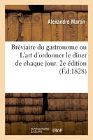 Bréviaire du gastronome. 2e édition, ou L'art d'ordonner le dîner de chaque jour, suivant les diverses saisons de l'année