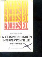 La communication interpersonnelle en 48 fiches, En 48 fiches