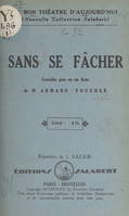 Sans se fâcher, Comédie gaie en un acte