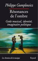 Résonances de l'ombre, Goût musical, identité, imaginaire politique