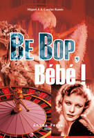 3, Be Bop, Bébé !, Un fragment de la vie de Mick Werbrowski (Chicago 1924-Miami 1999)