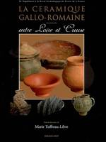 La céramique gallo-romaine / entre Loire et Creuse