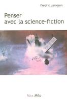 2, Penser avec la science - fiction - tome 2 archéologies du futur - le désir nomme utopie