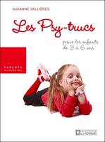 Pour les enfants de 3 à 6 ans, Les psy-trucs - Pour les enfants de 3 à 6 ans