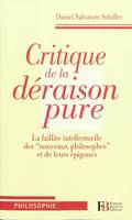 Critique de la déraison pure - La faillite intellectuelle, la faillite intellectuelle des nouveaux philosophes et de leurs épigones