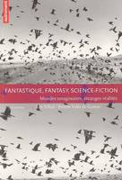 Fantastique, fantasy, science-fiction, mondes imaginaires, étranges réalités