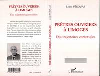 Prêtres-ouvriers à Limoges des trajectoires contrastées, des trajectoires contrastées