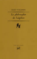 la philosophie de l'algèbre., 1, La philosophie de l'algèbre