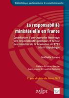 La responsabilité ministérielle en France, Contribution à une approche historique des responsabilités politique et pénale des...