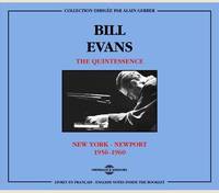 BILL EVANS - THE QUINTESSENCE (NEW YORK - NEWPORT 1956-1960)
