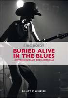 Buried alive in the blues / une histoire du blues rock américain