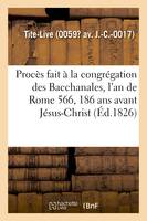 Procès fait à la congrégation des Bacchanales, l'an de Rome 566, 186 ans avant Jésus-Christ