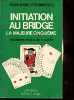 Initiation au bridge, La Majeure Cinquième : enchères et jeu de la carte