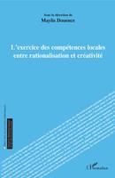 L'exercice des compétences locales entre rationalisation et créativité