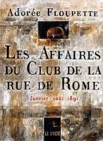 Les affaires du club de la rue de Rome, Janvier-août 1891