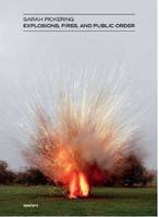 Sarah Pickering Explosions, Fires, and Public Order /anglais