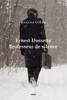 Ernest Dossette, Professeur de silence