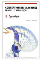 Conception des machines., 2, Dynamique, Conception des machines - Volume 2, Principes et applications - Dynamique