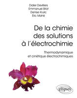 De la chimie des solutions à l'électrochimie, Thermodynamique et cinétique électrochimique