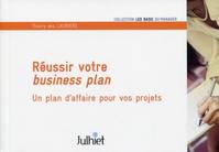 Réussir votre business plan, Un plan d'affaire pour vos projets.