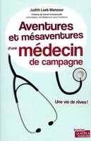 Aventures et mésaventures d'une médecin de campagne / une vie de rêves !