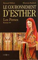 Les Perses, t.II : Le Couronnement d'Esther