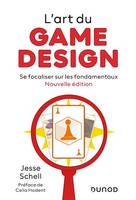 L'art du game design - Nouvelle édition, Se focaliser sur les fondamentaux