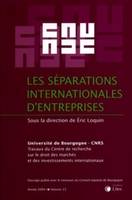 les separations internationales d entreprises, Université de Bourgogne - CNRS - Travaux du Centre de recherche sur le droit des marchés et des investissements internationaux