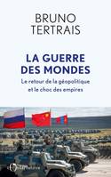 La Guerre des mondes, Le retour de la géopolitique et le choc des empires