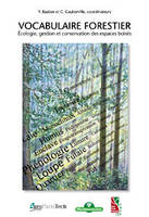 Vocabulaire forestier - écologie, gestion et conservation des espaces boisés, écologie, gestion et conservation des espaces boisés