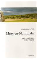 Muzy-en-Normandie, neuf siècles d'histoire, 1105-2005