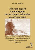 Nouveau regard kamitologique sur les langues coloniales en Afrique noire, THÉORIES ET APPLICATIONS_KAMITOLOGIE Enjeux de contre-acculturation et  critères de scientificité a&