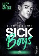 Le Roi d'Eastpoint, Sick Boys, T1